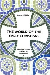 Book cover of The World of the Early Christians by Joseph F. Kelly