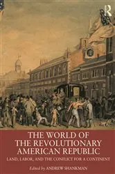 Book cover of The World of the Revolutionary American Republic by Andrew Shankman