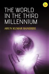 Book cover of The World of the Third Millennium by Arun Kumar Banerjee