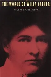 Book cover of The World of Willa Cather by Mildred R. Bennett