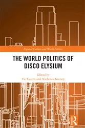 Book cover of The World Politics of Disco Elysium by Vic Castro