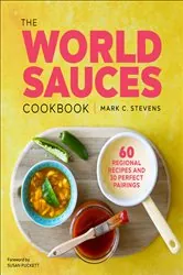 Book cover of The World Sauces Cookbook by Mark Stevens