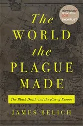 Book cover of The World the Plague Made by James Belich