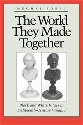 Book cover of The World They Made Together by Mechal Sobel