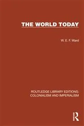 Book cover of The World Today by W.E.F. Ward