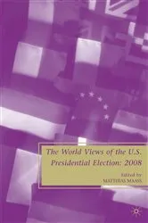 Book cover of The World Views of the US Presidential Election by M. Maass