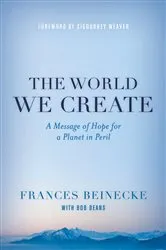 Book cover of The World We Create by Frances Beinecke