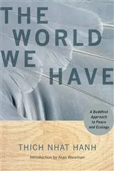 Book cover of The World We Have by Thich Nhat Hanh
