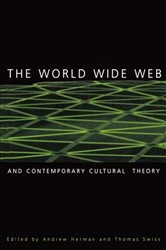 Book cover of The World Wide Web and Contemporary Cultural Theory by Andrew Herman