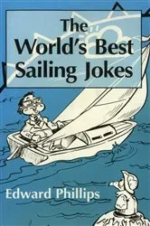 Book cover of The World’s Best Sailing Jokes by Edward Phillips