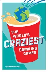 Book cover of The World's Craziest Drinking Games by N/A