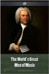 Book cover of The World's Great Men Of Music by Harriette Brower