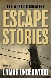 Book cover of The World's Greatest Escape Stories by Lamar Underwood
