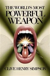 Book cover of The World's Most Powerful Weapon by Clive Simpson