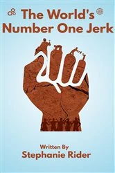 Book cover of The World's Number One Jerk by Stephanie Rider