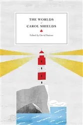 Book cover of The Worlds of Carol Shields by David Staines