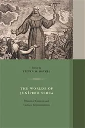 Book cover of The Worlds of Junipero Serra by Steven W. Hackel