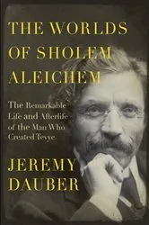 Book cover of The Worlds of Sholem Aleichem by Jeremy Dauber