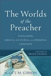 Book cover of The Worlds of the Preacher by Scott M. Gibson