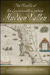 Book cover of The Worlds of the Seventeenth-Century Hudson Valley by Jaap Jacobs