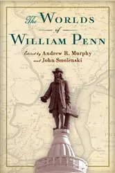 Book cover of The Worlds of William Penn by Andrew R. Murphy