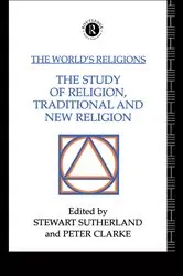 Book cover of The World's Religions: The Study of Religion, Traditional and New Religion by Peter Clarke