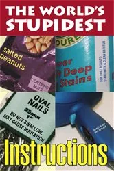 Book cover of The World's Stupidest Instructions by Unknown