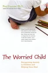 Book cover of The Worried Child by Paul Foxman