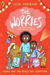 Book cover of The Worries: Shara and the Really Big Sleepover by Jion Sheibani