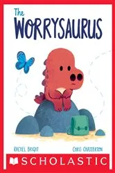 Book cover of The Worrysaurus by Rachel Bright