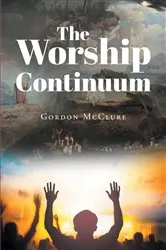 Book cover of The Worship Continuum by Gordon McClure