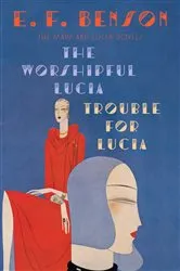 Book cover of The Worshipful Lucia & Trouble for Lucia by Unknown