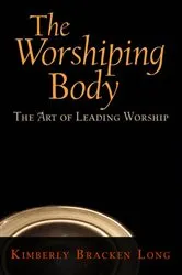 Book cover of The Worshiping Body by Kimberly Bracken Long