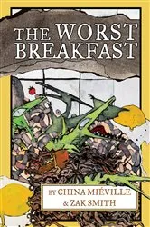 Book cover of The Worst Breakfast by China Miéville