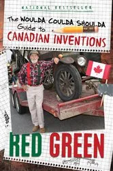 Book cover of The Woulda Coulda Shoulda Guide to Canadian Inventions by Red Green
