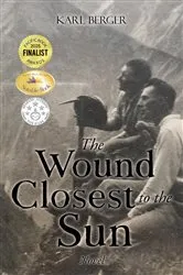 Book cover of The Wound Closest to the Sun by Karl Berger