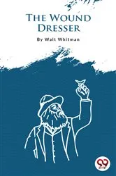 Book cover of The Wound Dresser by Walt Whitman