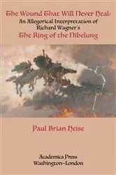 Book cover of The Wound That Will Never Heal by Paul Brian Heise
