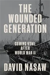Book cover of The Wounded Generation by David Nasaw