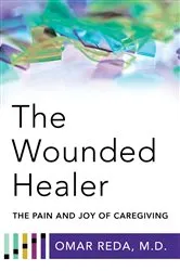 Book cover of The Wounded Healer: The Pain and Joy of Caregiving by Omar Reda