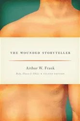 Book cover of The Wounded Storyteller by Arthur W. Frank