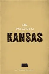 Book cover of The WPA Guide to Kansas by Unknown