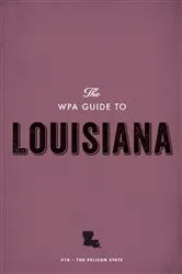 Book cover of The WPA Guide to Louisiana by Federal Writers' Project