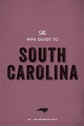 Book cover of The WPA Guide to South Carolina by Unknown