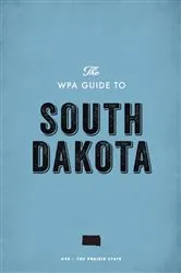 Book cover of The WPA Guide to South Dakota by Federal Writers' Project