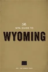 Book cover of The WPA Guide to Wyoming by Federal Writers' Project