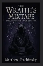 Book cover of The Wraith's Mixtape by Matthew Petchinsky