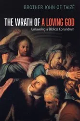 Book cover of The Wrath of a Loving God by Brother John of Taize