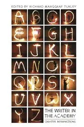 Book cover of The Writer in the Academy: Creative Interfrictions by Richard Marggraf Turley