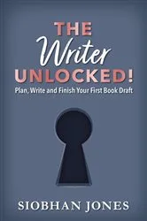 Book cover of The Writer Unlocked! by Siobhan Jones